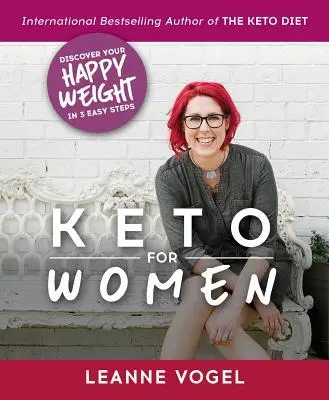 Keto dla kobiet: 3-etapowy przewodnik po odkrywaniu nieograniczonej energii i szczęśliwej wagi - Keto for Women: A 3-Step Guide to Uncovering Boundless Energy and Your Happy Weight