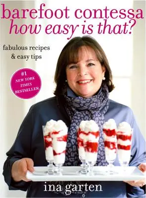 Barefoot Contessa How Easy Is That: Wspaniałe przepisy i proste wskazówki: Książka kucharska - Barefoot Contessa How Easy Is That?: Fabulous Recipes & Easy Tips: A Cookbook