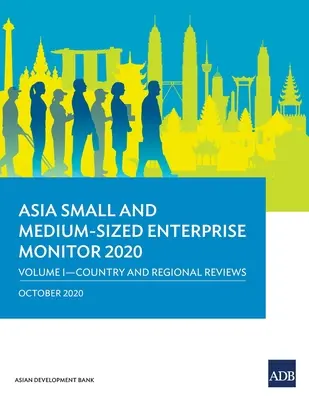 Asia Small and Medium-Sized Enterprise Monitor 2020 - Tom I: Przeglądy krajowe i regionalne - Asia Small and Medium-Sized Enterprise Monitor 2020 - Volume I: Country and Regional Reviews