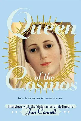 Królowa Kosmosu: Wywiady z wizjonerami z Medziugorja - Queen of the Cosmos: Interviews with the Visionaries of Medjugorje