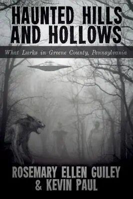 Nawiedzone wzgórza i zagłębienia: Co czai się w hrabstwie Greene w Pensylwanii - Haunted Hills and Hollows: What Lurks in Greene County, Pennsylvania