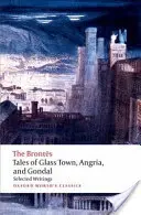 Opowieści ze Szklanego Miasta, Angrii i Gondalu: Wybrane wczesne teksty - Tales of Glass Town, Angria, and Gondal: Selected Early Writings