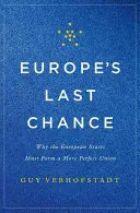 Ostatnia szansa Europy: Dlaczego państwa europejskie muszą stworzyć doskonalszą Unię? - Europe's Last Chance: Why the European States Must Form a More Perfect Union