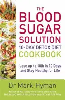 Blood Sugar Solution 10-Day Detox Diet Cookbook - Schudnij do 10 funtów w 10 dni i zachowaj zdrowie na całe życie - Blood Sugar Solution 10-Day Detox Diet Cookbook - Lose up to 10lb in 10 days and stay healthy for life