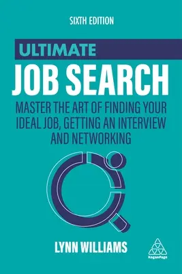 Ultimate Job Search: Opanuj sztukę znajdowania idealnej pracy, przeprowadzania rozmów kwalifikacyjnych i nawiązywania kontaktów - Ultimate Job Search: Master the Art of Finding Your Ideal Job, Getting an Interview and Networking