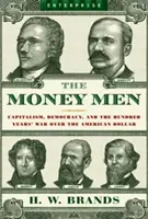 Money Men: Kapitalizm, demokracja i stuletnia wojna o amerykańskiego dolara - Money Men: Capitalism, Democracy, and the Hundred Years' War Over the American Dollar