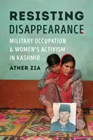 Opór przed zniknięciem: Okupacja wojskowa i aktywizm kobiet w Kaszmirze - Resisting Disappearance: Military Occupation and Women's Activism in Kashmir