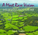 Najrzadsza wizja: Shropshire z lotu ptaka - A Most Rare Vision: Shropshire from the Air