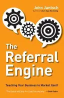 The Referral Engine: Teaching Your Business to Market Itself (Silnik polecający: jak nauczyć swoją firmę marketingu) - The Referral Engine: Teaching Your Business to Market Itself