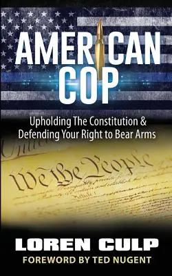 Amerykański gliniarz: ochrona konstytucji i prawa do posiadania broni - American Cop: Upholding the Constitution and Defending Your Right to Bear Arms