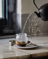 Łatwa herbata liściasta: Przepisy na herbatę do przygotowania w domu - Easy Leaf Tea: Tea House Recipes to Make at Home