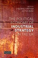 Ekonomia polityczna strategii przemysłowej w Wielkiej Brytanii: Od problemów wydajności do dylematów rozwoju - The Political Economy of Industrial Strategy in the UK: From Productivity Problems to Development Dilemmas