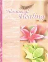 Uzdrawianie wibracyjne: Odkrywanie istoty natury poprzez aromaterapię i olejki eteryczne - Vibrational Healing: Revealing the Essence of Nature Through Aromatherapy and Essential Oils