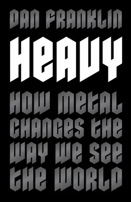 Heavy: Jak metal zmienia sposób, w jaki postrzegamy świat - Heavy: How Metal Changes the Way We See the World