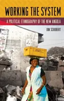 Working the System: Polityczna etnografia Nowej Angoli - Working the System: A Political Ethnography of the New Angola