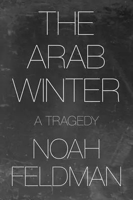 Arabska zima: Tragedia - The Arab Winter: A Tragedy