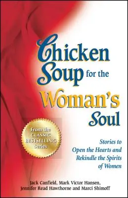 Chicken Soup for the Woman's Soul: Historie otwierające serce i rozpalające ducha kobiet - Chicken Soup for the Woman's Soul: Stories to Open the Heart and Rekindle the Spirit of Women