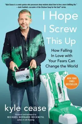 Mam nadzieję, że to spieprzę: Jak zakochanie się w swoich lękach może zmienić świat - I Hope I Screw This Up: How Falling in Love with Your Fears Can Change the World