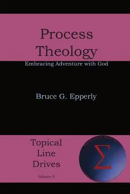 Teologia procesu: Obejmując przygodę z Bogiem - Process Theology: Embracing Adventure with God