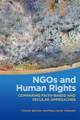 Organizacje pozarządowe i prawa człowieka: Porównanie podejścia świeckiego i opartego na wierze - Ngos and Human Rights: Comparing Faith-Based and Secular Approaches