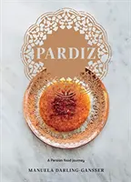 Pardiz: Perska podróż kulinarna - Pardiz: A Persian Food Journey