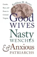 Dobre żony, paskudne czarownice i niespokojni patriarchowie: płeć, rasa i władza w kolonialnej Wirginii - Good Wives, Nasty Wenches, and Anxious Patriarchs: Gender, Race, and Power in Colonial Virginia