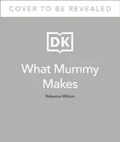 What Mummy Makes: Gotuj tylko raz dla siebie i swojego dziecka - What Mummy Makes: Cook Just Once for You and Your Baby