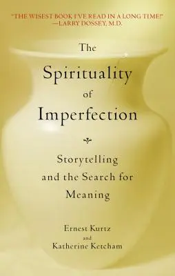 Duchowość niedoskonałości: Opowiadanie historii i poszukiwanie sensu - The Spirituality of Imperfection: Storytelling and the Search for Meaning