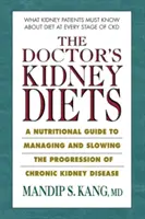 Dieta nerkowa lekarza: Przewodnik żywieniowy po zarządzaniu i spowalnianiu postępu przewlekłej choroby nerek - The Doctor's Kidney Diets: A Nutritional Guide to Managing and Slowing the Progression of Chronic Kidney Disease