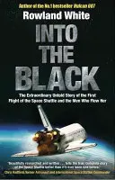 Into the Black - Elektryzująca, prawdziwa historia o tym, jak pierwszy lot promu kosmicznego prawie zakończył się katastrofą - Into the Black - The electrifying true story of how the first flight of the Space Shuttle nearly ended in disaster