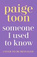 Someone I Used to Know - Wspaniała nowa historia miłosna z niespodzianką od autora bestsellerów - Someone I Used to Know - The gorgeous new love story with a twist, from the bestselling author