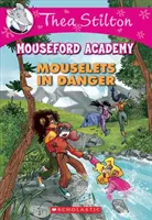 Myszki w niebezpieczeństwie (Thea Stilton Mouseford Academy #3), 3: Przygoda Geronimo Stiltona - Mouselets in Danger (Thea Stilton Mouseford Academy #3), 3: A Geronimo Stilton Adventure