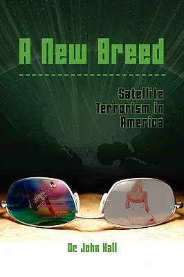 Nowa rasa: terroryzm satelitarny w Ameryce - A New Breed: Satellite Terrorism in America