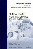 Testy diagnostyczne, wydanie Critical Care Nursing Clinics, 22 - Diagnostic Testing, an Issue of Critical Care Nursing Clinics, 22