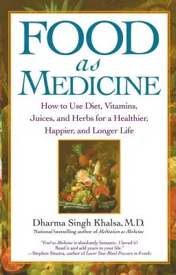 Jedzenie jako lekarstwo: Jak wykorzystać dietę, witaminy, soki i zioła do zdrowszego, szczęśliwszego i dłuższego życia - Food as Medicine: How to Use Diet, Vitamins, Juices, and Herbs for a Healthier, Happier, and Longer Life