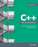 Programowanie w C++: Od analizy problemu do projektowania programu - C++ Programming: From Problem Analysis to Program Design