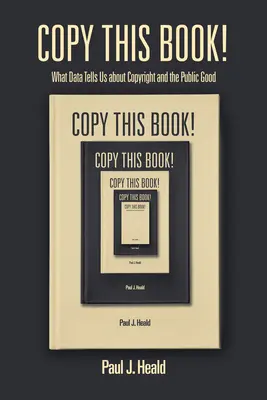 Kopiuj tę książkę! Co dane mówią nam o prawach autorskich i dobru publicznym - Copy This Book!: What Data Tells Us about Copyright and the Public Good