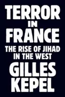 Terror we Francji: Powstanie dżihadu na Zachodzie - Terror in France: The Rise of Jihad in the West