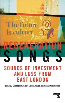 Regeneration Songs: Dźwięki inwestycji i strat we wschodnim Londynie - Regeneration Songs: Sounds of Investment and Loss in East London