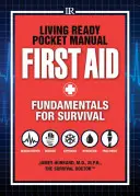 Living Ready Pocket Manual - Pierwsza pomoc: Podstawy przetrwania - Living Ready Pocket Manual - First Aid: Fundamentals for Survival