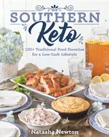 Southern Keto: ponad 100 tradycyjnych ulubionych potraw dla stylu życia niskowęglowodanowego - Southern Keto: 100+ Traditional Food Favorites for a Low-Carb Lifestyle