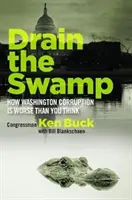 Osuszyć bagno: Jak korupcja w Waszyngtonie jest gorsza niż myślisz - Drain the Swamp: How Washington Corruption Is Worse Than You Think