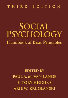 Psychologia społeczna, wydanie trzecie: Podręcznik podstawowych zasad - Social Psychology, Third Edition: Handbook of Basic Principles