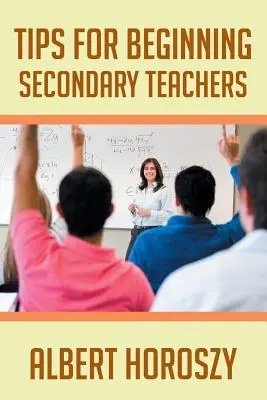 Wskazówki dla początkujących nauczycieli szkół średnich - Tips for Beginning Secondary Teachers