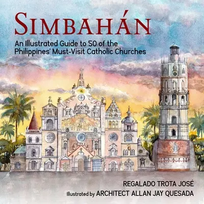 Simbahan: Ilustrowany przewodnik po 50 filipińskich kościołach katolickich, które trzeba odwiedzić - Simbahan: An Illustrated Guide to 50 of the Philippines' Must-Visit Catholic Churches