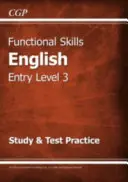 Functional Skills English Entry Level 3 - Study & Test Practice (na rok 2021 i później) - Functional Skills English Entry Level 3 - Study & Test Practice (for 2021 & beyond)