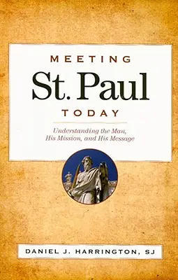 Spotkanie ze świętym Pawłem dzisiaj: Zrozumieć człowieka, jego misję i przesłanie - Meeting St. Paul Today: Understanding the Man, His Mission, and His Message