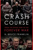 Crash Course: Od dobrej wojny do wojny na zawsze - Crash Course: From the Good War to the Forever War