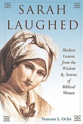 Sarah Laughed: Nowoczesne lekcje z mądrości i historii biblijnych kobiet - Sarah Laughed: Modern Lessons from the Wisdom and Stories of Biblical Women