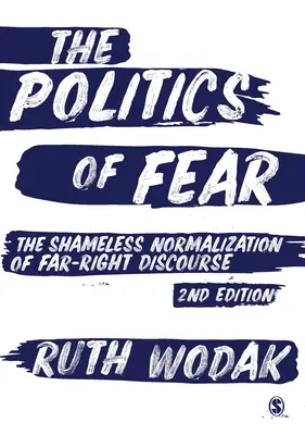 Polityka strachu: bezwstydna normalizacja skrajnie prawicowego dyskursu - The Politics of Fear: The Shameless Normalization of Far-Right Discourse